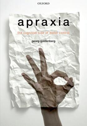 Goldenberg | Apraxia: The Cognitive Side of Motor Control | Buch | 978-0-19-959151-0 | sack.de