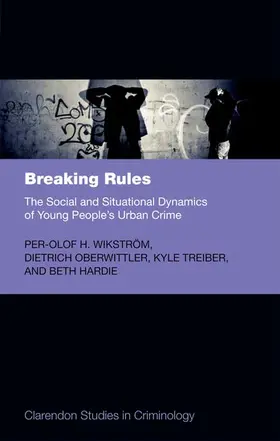 Wikström / Oberwittler / Treiber |  Breaking Rules: The Social and Situational Dynamics of Young People's Urban Crime | Buch |  Sack Fachmedien
