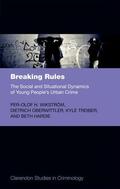 Wikstrom / Wikström / Oberwittler |  Breaking Rules: The Social and Situational Dynamics of Young People's Urban Crime | Buch |  Sack Fachmedien