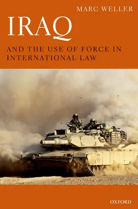 Weller |  Iraq and the Use of Force in International Law | Buch |  Sack Fachmedien