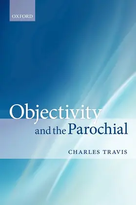 Travis |  Objectivity and the Parochial | Buch |  Sack Fachmedien