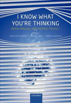 Richmond / Rees / Edwards | I Know What You're Thinking: Brain Imaging and Mental Privacy | Buch | 978-0-19-959649-2 | sack.de