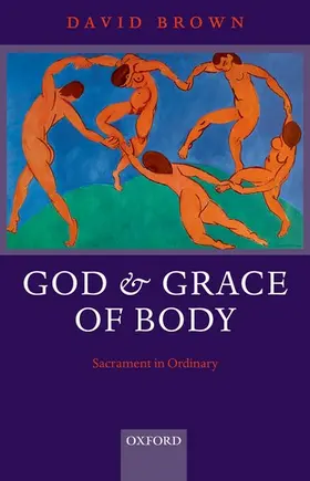 Brown | God and Grace of Body | Buch | 978-0-19-959996-7 | www.sack.de