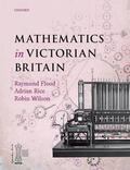 Flood / Rice / Wilson |  Mathematics in Victorian Britain | Buch |  Sack Fachmedien