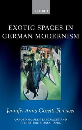 Gosetti-Ferencei |  Exotic Spaces in German Modernism | Buch |  Sack Fachmedien