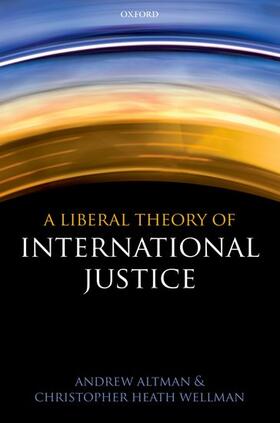 Altman / Wellman | A Liberal Theory of International Justice | Buch | sack.de