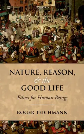 Teichmann |  Nature, Reason, and the Good Life | Buch |  Sack Fachmedien