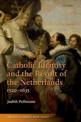 Pollmann |  Catholic Identity and the Revolt of the Netherlands, 1520-1635 | Buch |  Sack Fachmedien
