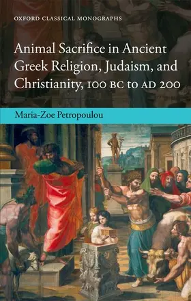 Petropoulou |  Animal Sacrifice in Ancient Greek Religion, Judaism, and Christianity, 100 BC to AD 200 | Buch |  Sack Fachmedien