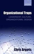 Argyris |  Organizational Traps | Buch |  Sack Fachmedien