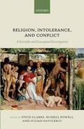 Clarke / Powell / Savulescu |  Religion, Intolerance, and Conflict | Buch |  Sack Fachmedien