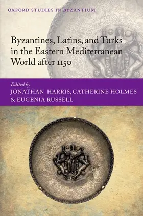 Harris / Holmes / Russell |  Byzantines, Latins, and Turks in the Eastern Mediterranean World after 1150 | Buch |  Sack Fachmedien