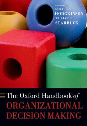 Hodgkinson / Starbuck | The Oxford Handbook of Organizational Decision Making | Buch | 978-0-19-964458-2 | sack.de