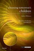 Wilkinson |  Choosing Tomorrow's Children | Buch |  Sack Fachmedien