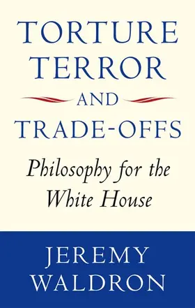 Waldron | Torture, Terror, and Trade-Offs | Buch | 978-0-19-965202-0 | www.sack.de