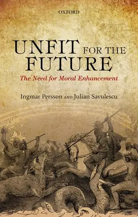 Persson / Savulescu |  UNFIT FOR THE FUTURE USPE C | Buch |  Sack Fachmedien