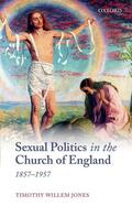 Jones |  Sexual Politics in the Church of England, 1857-1957 | Buch |  Sack Fachmedien