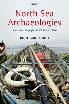 Van de Noort | NORTH SEA ARCHAEOLOGIES | Buch | 978-0-19-965708-7 | sack.de