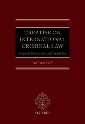 Ambos | Treatise on International Criminal Law, Volume 1: Foundations and General Part | Buch | sack.de