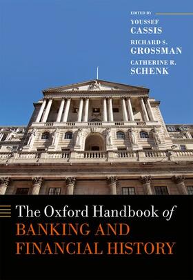 Cassis / Grossman / Schenk | The Oxford Handbook of Banking and Financial History | Buch | 978-0-19-965862-6 | sack.de