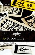 Childers |  Philosophy and Probability | Buch |  Sack Fachmedien