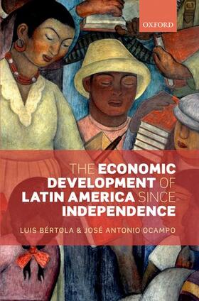 Bertola / Bértola / Ocampo | The Economic Development of Latin America Since Independence | Buch | 978-0-19-966214-2 | sack.de
