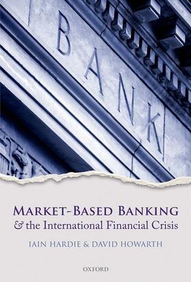 Hardie / Howarth | Market-Based Banking and the International Financial Crisis | Buch | 978-0-19-966228-9 | sack.de