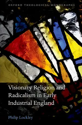 Lockley |  Visionary Religion and Radicalism in Early Industrial England | Buch |  Sack Fachmedien