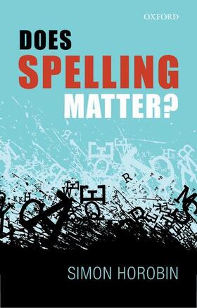 Horobin | Does Spelling Matter? | Buch | 978-0-19-966528-0 | sack.de