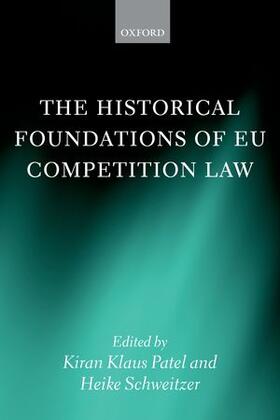 Patel / Schweitzer | Historical Foundations of Eu Competition Law | Buch | 978-0-19-966535-8 | www.sack.de