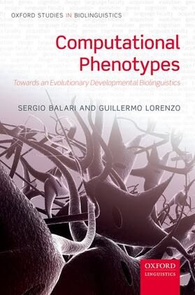 Balari / Lorenzo | Computational Phenotypes: Towards an Evolutionary Developmental Biolinguistics | Buch | 978-0-19-966546-4 | sack.de