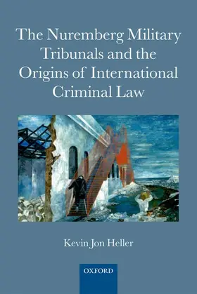 Heller |  The Nuremberg Military Tribunals and the Origins of International Criminal Law | Buch |  Sack Fachmedien