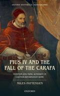 Pattenden |  Pius IV and the Fall of the Carafa: Nepotism and Papal Authority in Counter-Reformation Rome | Buch |  Sack Fachmedien