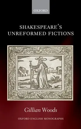 Woods |  Shakespeare's Unreformed Fictions | Buch |  Sack Fachmedien