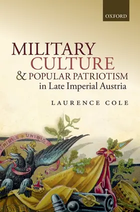 Cole |  Military Culture and Popular Patriotism in Late Imperial Austria | Buch |  Sack Fachmedien