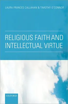 Callahan / O'Connor |  Religious Faith and Intellectual Virtue | Buch |  Sack Fachmedien