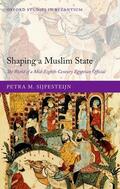 Sijpesteijn |  Shaping a Muslim State: The World of a Mid-Eighth-Century Egyptian Official | Buch |  Sack Fachmedien