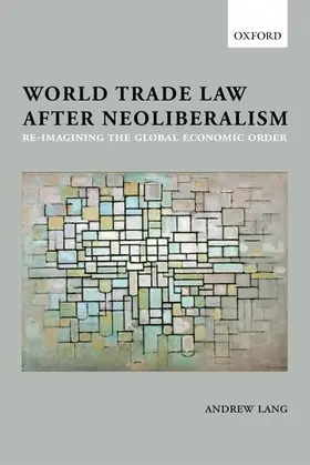 Lang | World Trade Law after Neoliberalism | Buch | 978-0-19-967439-8 | www.sack.de