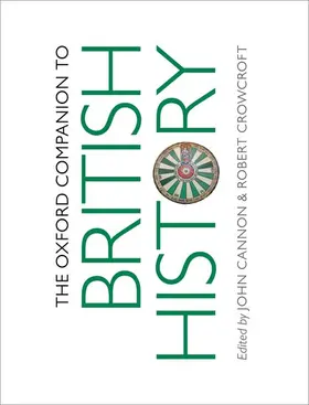 Cannon / Crowcroft |  The Oxford Companion to British History | Buch |  Sack Fachmedien