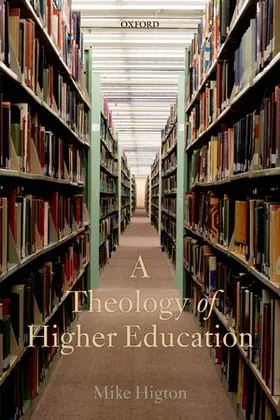 Higton |  A Theology of Higher Education | Buch |  Sack Fachmedien