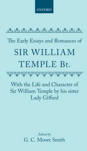 Temple / Giffard |  The Early Essays and Romances of Sir William Temple Bt. with The Life and Character of Sir William Temple by his sister Lady Giffard | Buch |  Sack Fachmedien