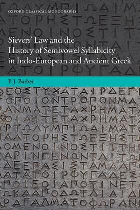 Barber | Sievers' Law and the History of Semivowel Syllabicity in Indo-European and Ancient Greek | Buch | 978-0-19-968050-4 | sack.de