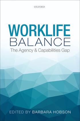 Hobson | Worklife Balance: The Agency and Capabilities Gap | Buch | 978-0-19-968113-6 | sack.de