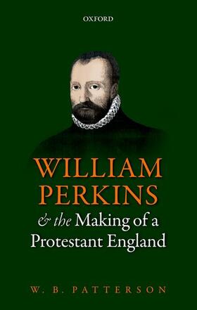 Patterson | William Perkins and the Making of a Protestant England | Buch | 978-0-19-968152-5 | sack.de