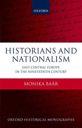 Baar / Baár / Baaar | Historians and Nationalism | Buch | 978-0-19-968199-0 | sack.de