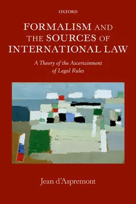 d'Aspremont |  Formalism and the Sources of International Law | Buch |  Sack Fachmedien