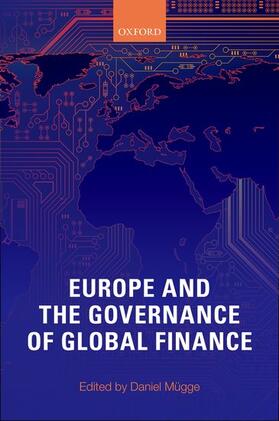 Mugge / Mügge | Europe and the Governance of Global Finance | Buch | 978-0-19-968396-3 | sack.de