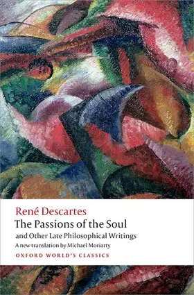 Descartes / Moriarty |  The Passions of the Soul and Other Late Philosophical Writings | Buch |  Sack Fachmedien