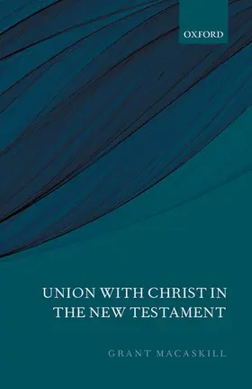 Macaskill |  Union with Christ in the New Testament | Buch |  Sack Fachmedien