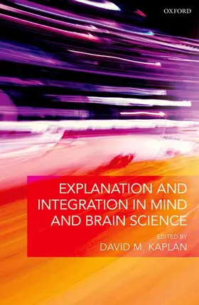 Kaplan |  Explanation and Integration in Mind and Brain Science | Buch |  Sack Fachmedien